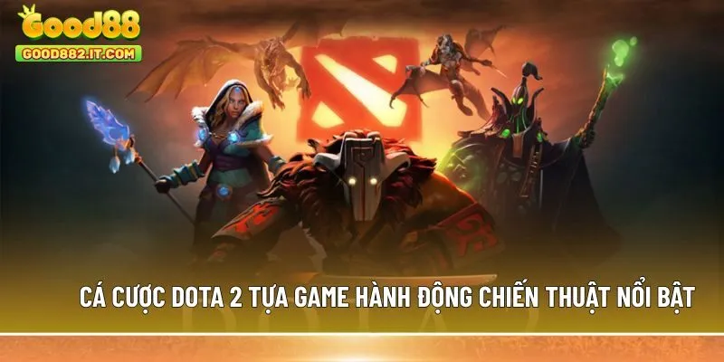 Dota 2 tựa game hành động chiến thuật nổi bật