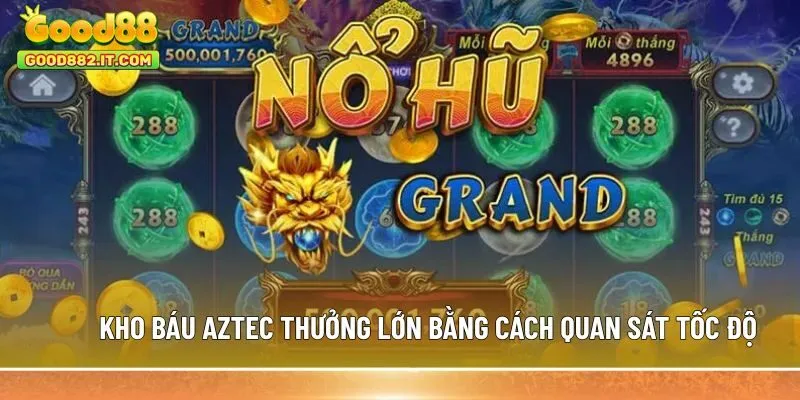 Kho báu Aztec thưởng lớn bằng cách quan sát tốc độ