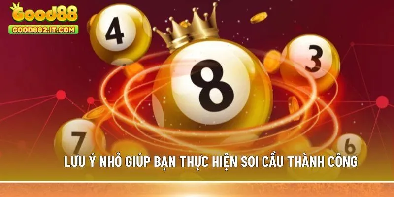 Lưu ý nhỏ giúp bạn thực hiện soi cầu thành công