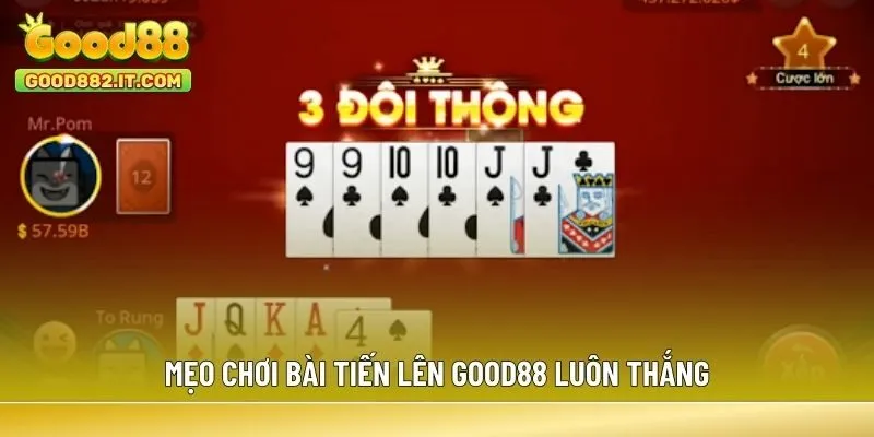 Mẹo chơi bài Tiến Lên Good88 luôn thắng
