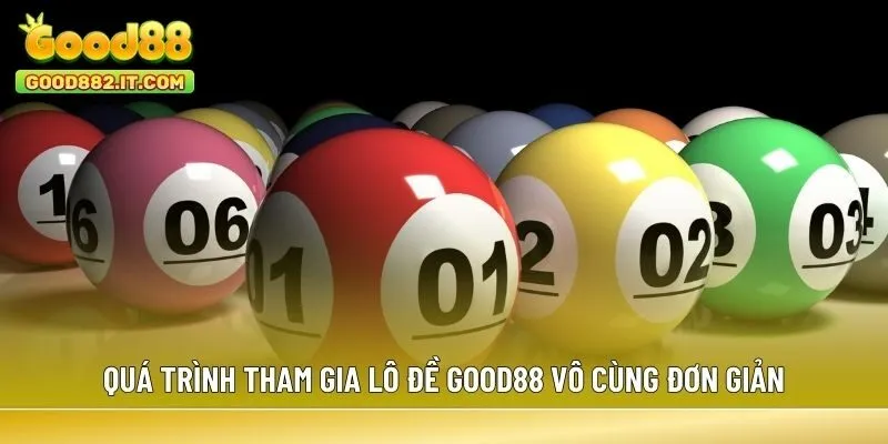 Quá trình tham gia lô đề Good88 vô cùng đơn giản