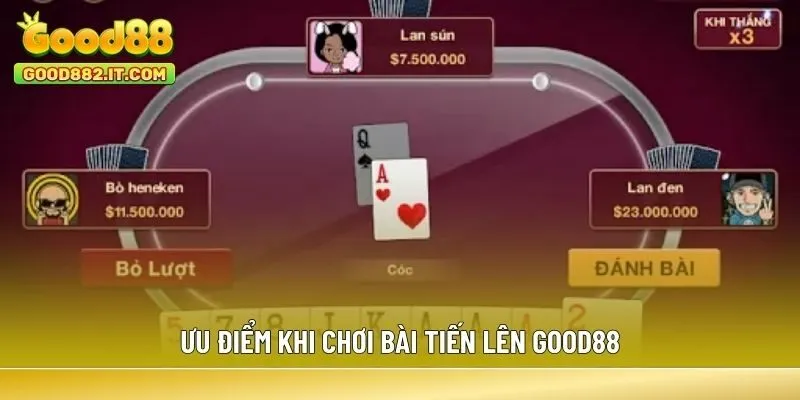 Ưu điểm khi chơi bài Tiến Lên Good88